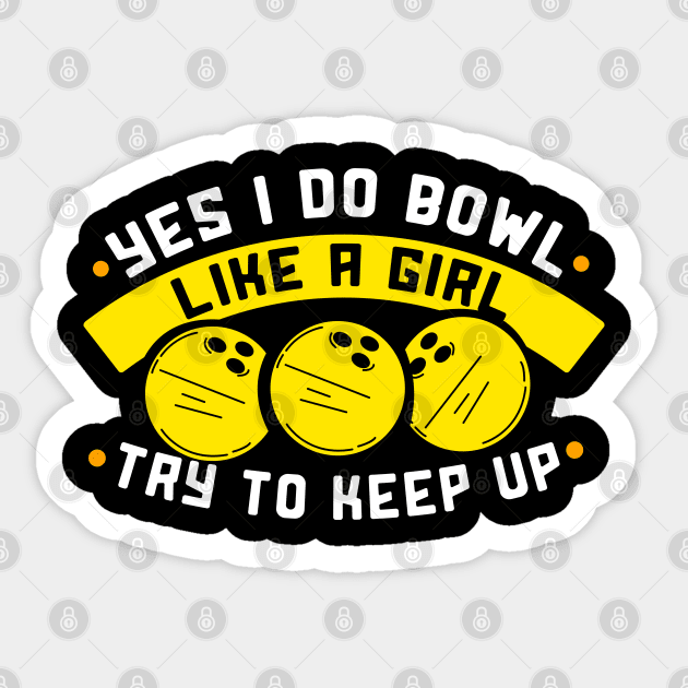 I bowl like a Girl try to keep up Sticker by schmomsen